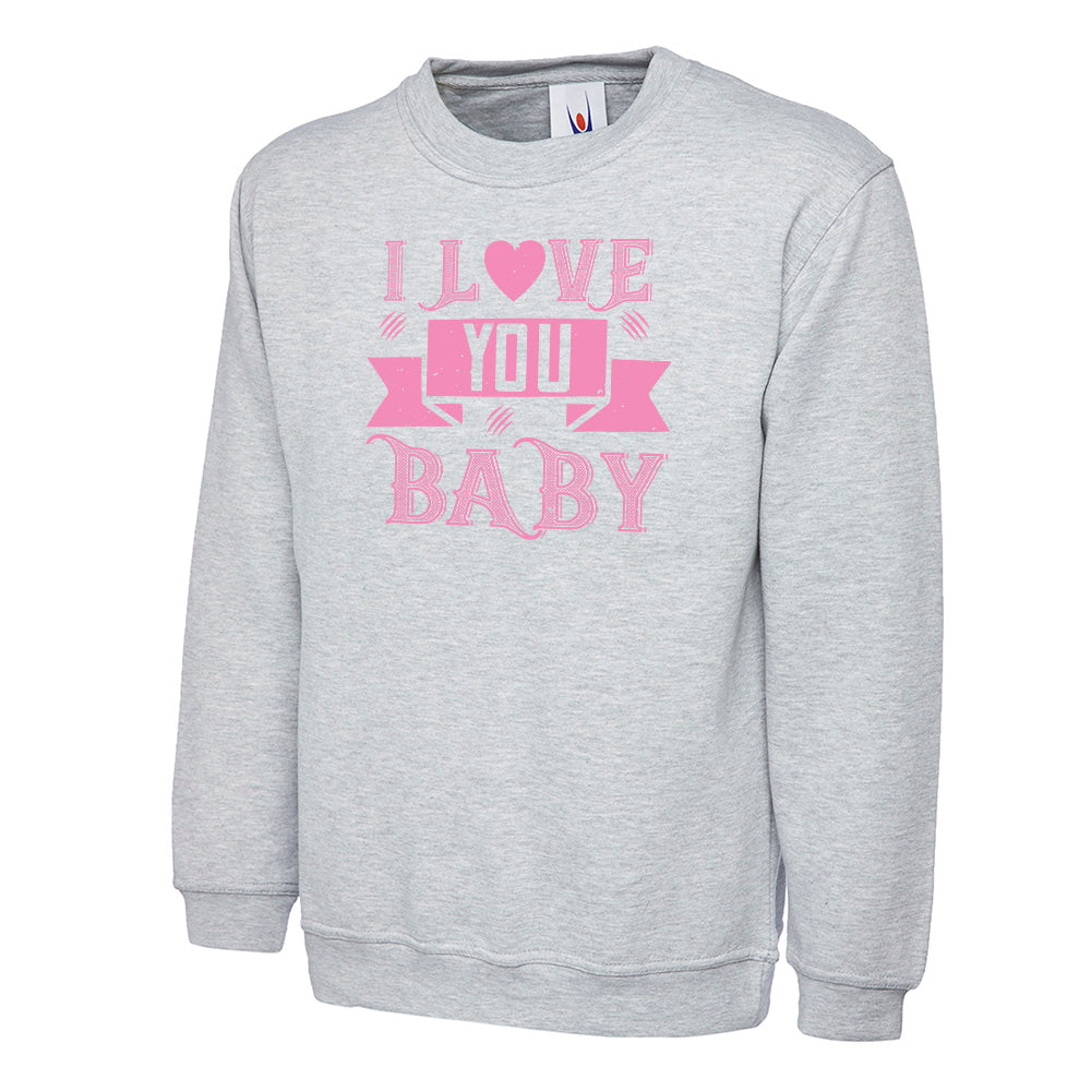 I Love You Baby Unisex Sweatshirt | Valentine's Day Special