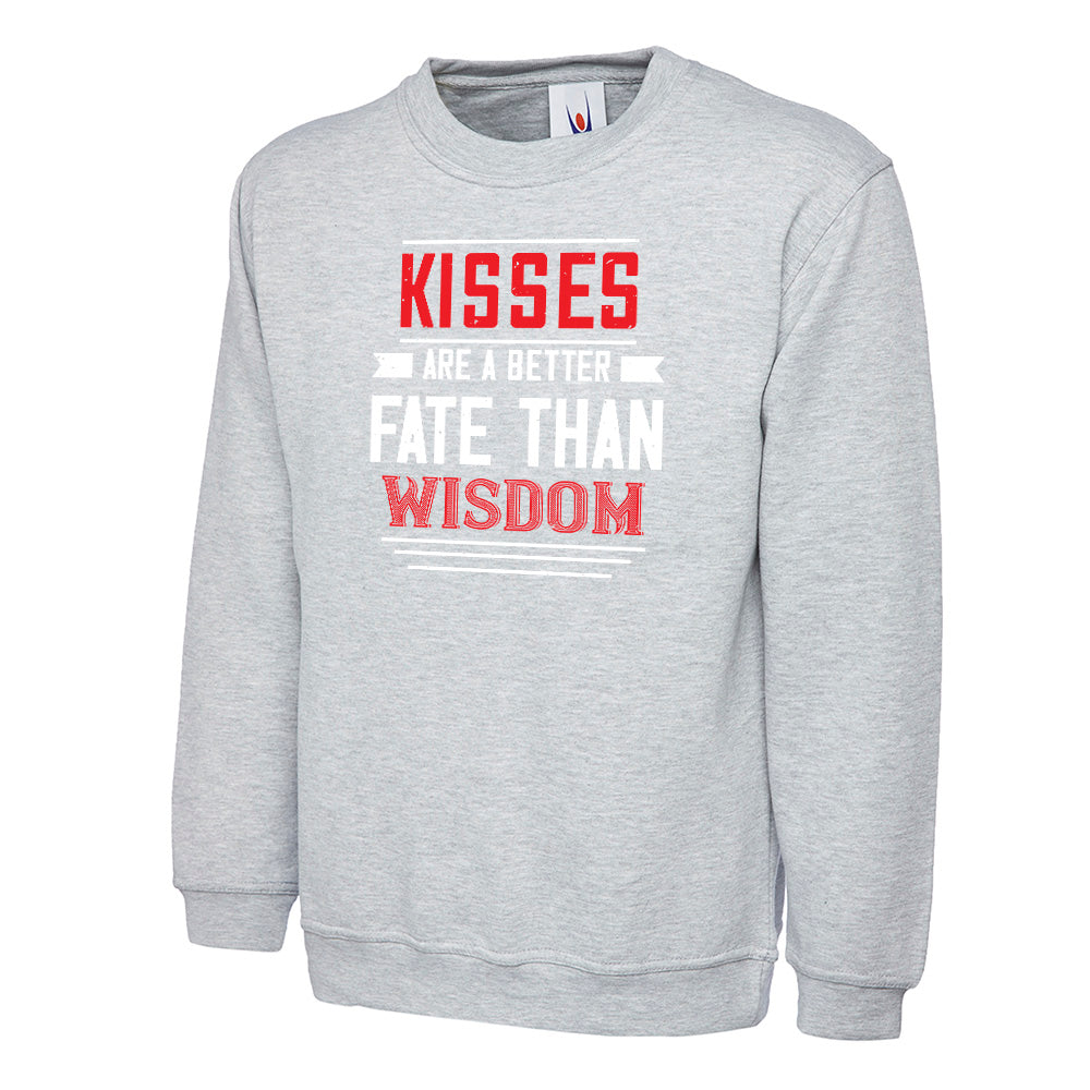 Kisses Are A Better Fate Than Wisdom Unisex Sweatshirt | Valentine's Day Special