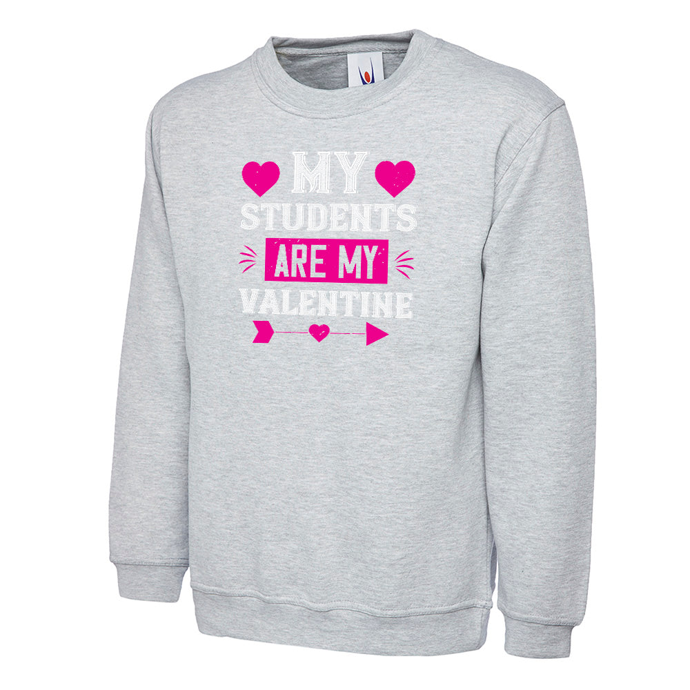 My Students Are My Valentine Unisex Sweatshirt | Valentine's Day Special