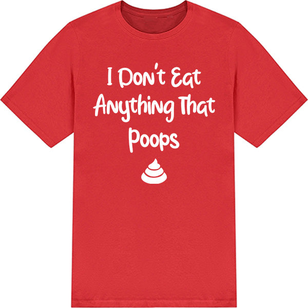 I Don't Eat Anything That Poops – Unisex Graphic Tee | Vegan Vibes Collection