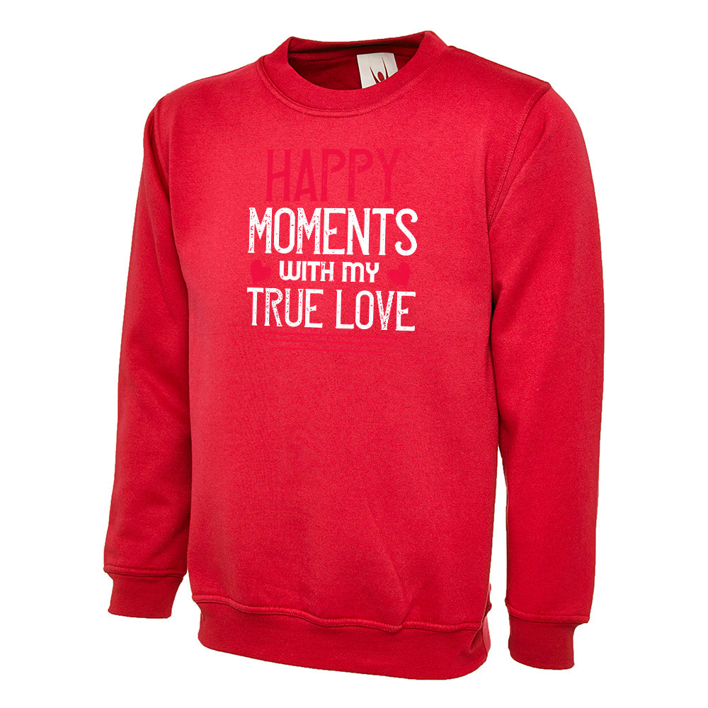 Happy Moments With My True Love Unisex Sweatshirt | Valentine's Day Special
