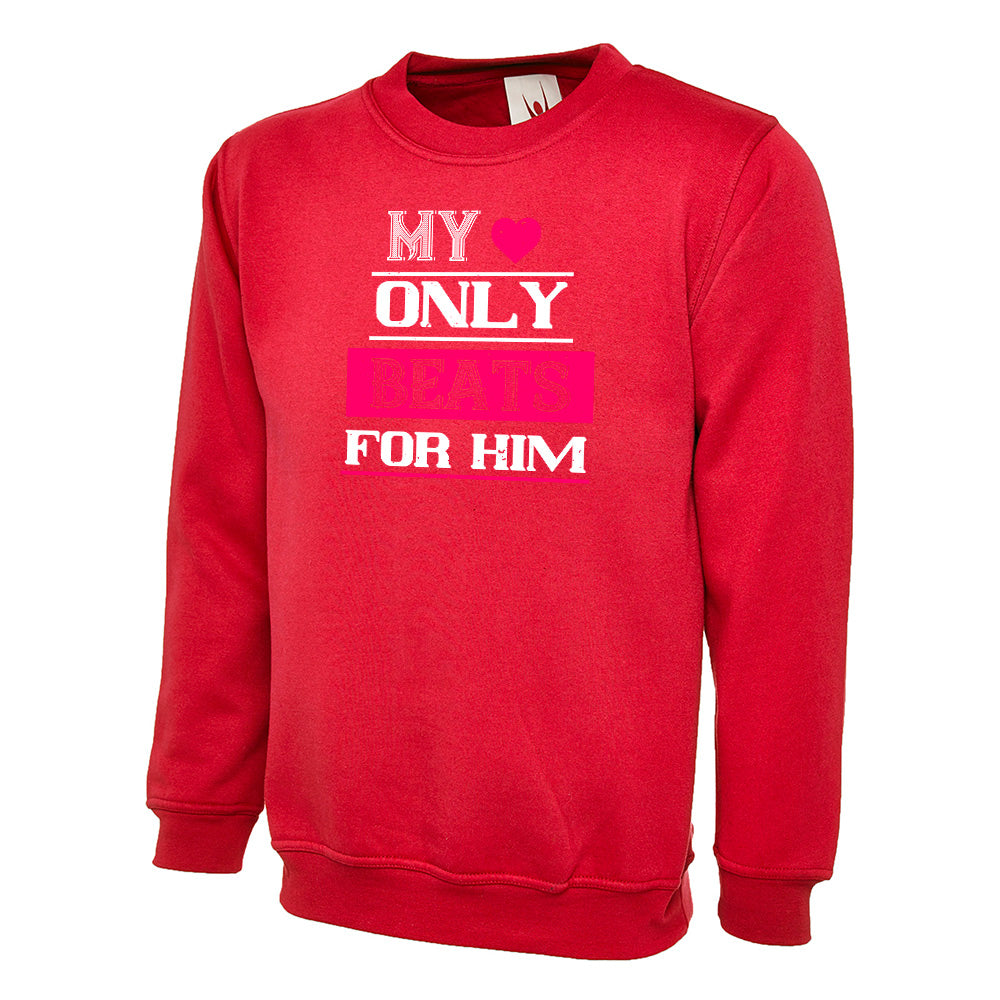 My Love Only Beats For Him Unisex Sweatshirt | Valentine's Day Special