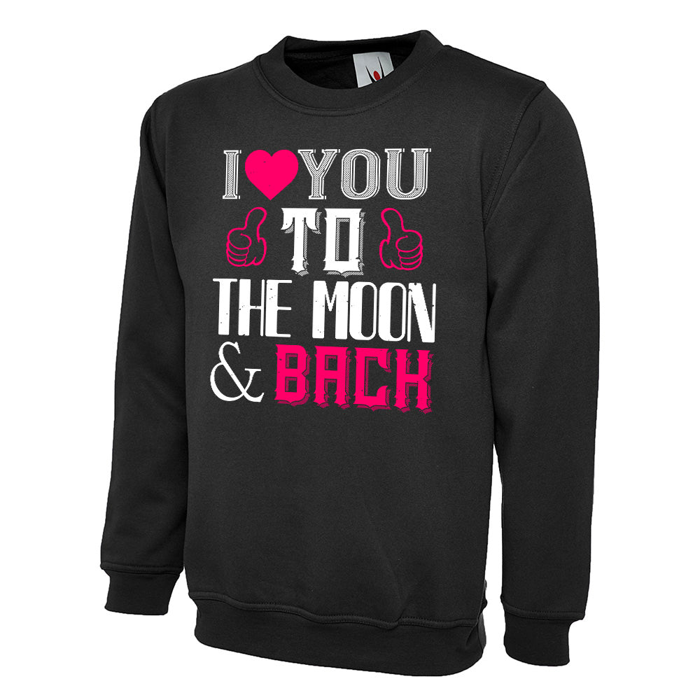 I Love You To The Moon & Back Unisex Sweatshirt | Valentine's Day Special