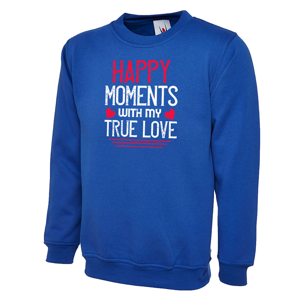 Happy Moments With My True Love Unisex Sweatshirt | Valentine's Day Special