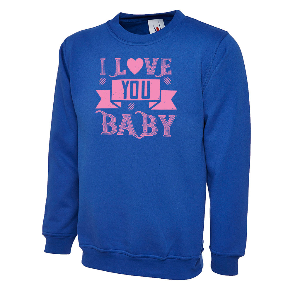 I Love You Baby Unisex Sweatshirt | Valentine's Day Special