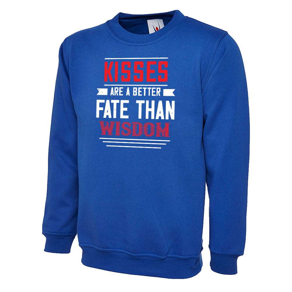 Kisses Are A Better Fate Than Wisdom Unisex Sweatshirt | Valentine's Day Special