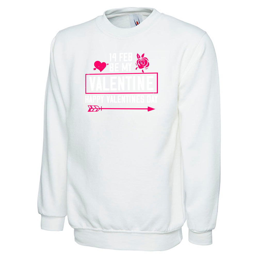 14 FEB Be My Valentine Happy Valentines Day  Unisex Sweatshirt | Valentine's Day Special