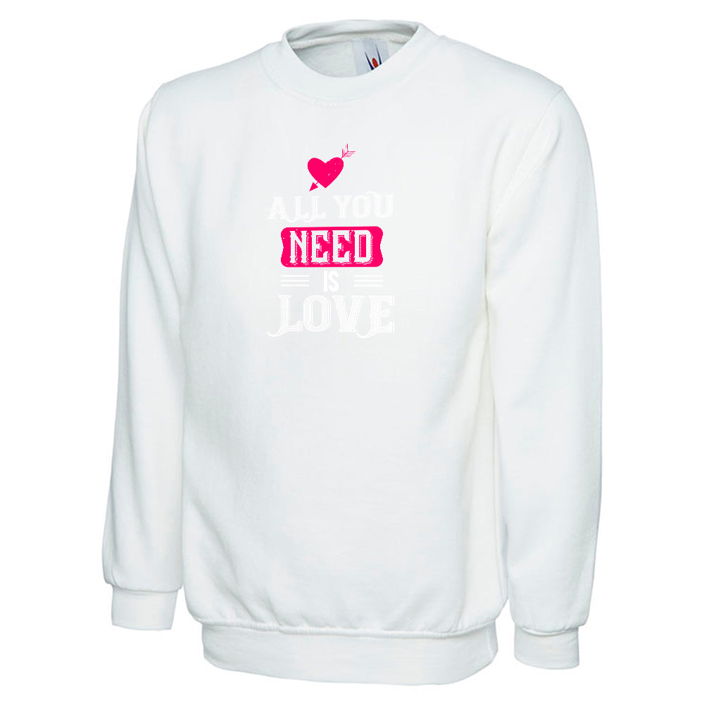 All You Need Is Love Unisex Sweatshirt | Valentine's Day Special