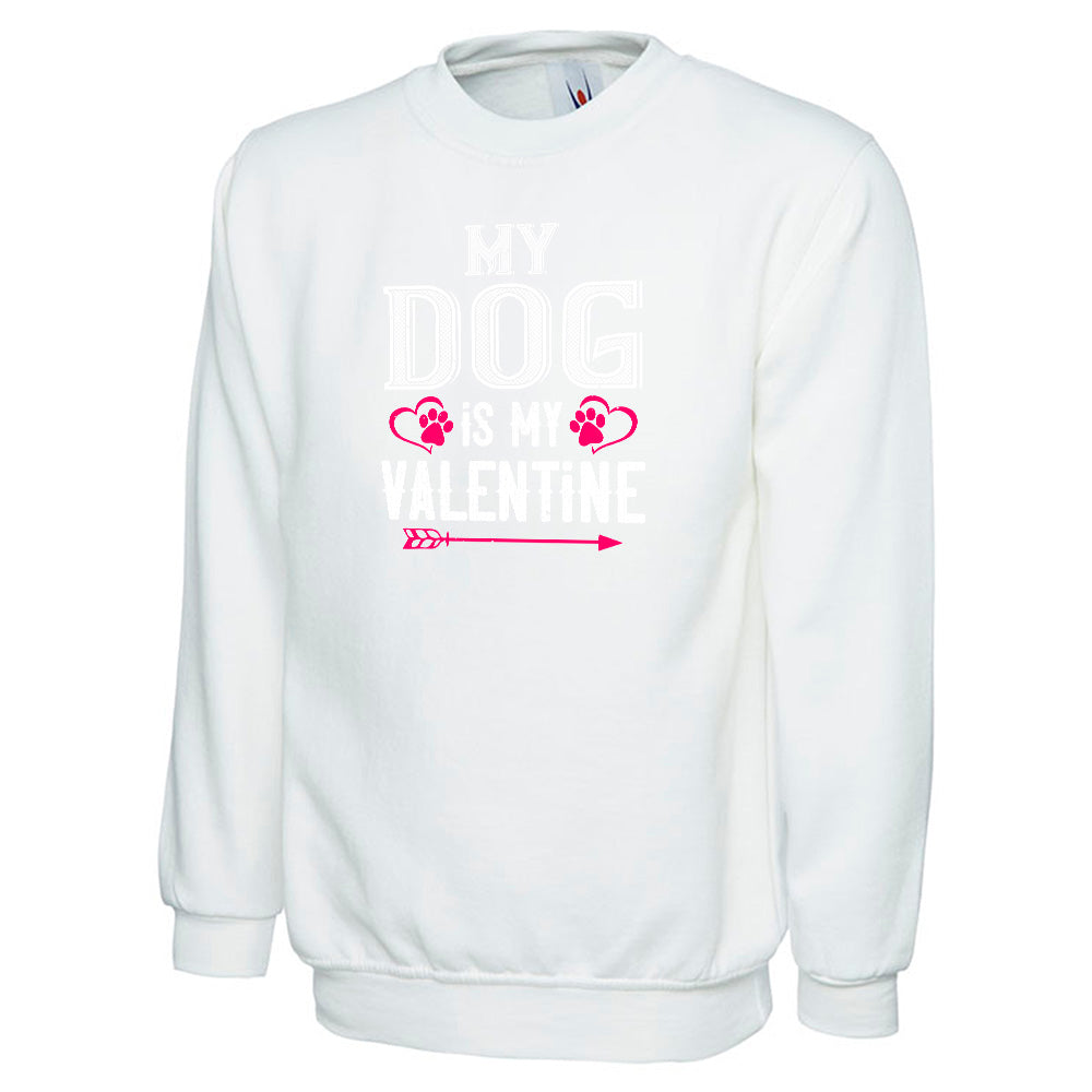 My Dog Is My Valentine Unisex Sweatshirt | Valentine's Day Special