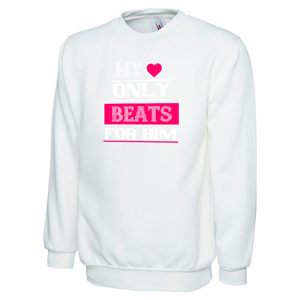 My Love Only Beats For Him Unisex Sweatshirt | Valentine's Day Special