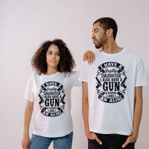 I Have A Pretty Daughter A Gun A Shovel And An Alibi – Unisex Graphic Tee | Dad's Favorites Collection