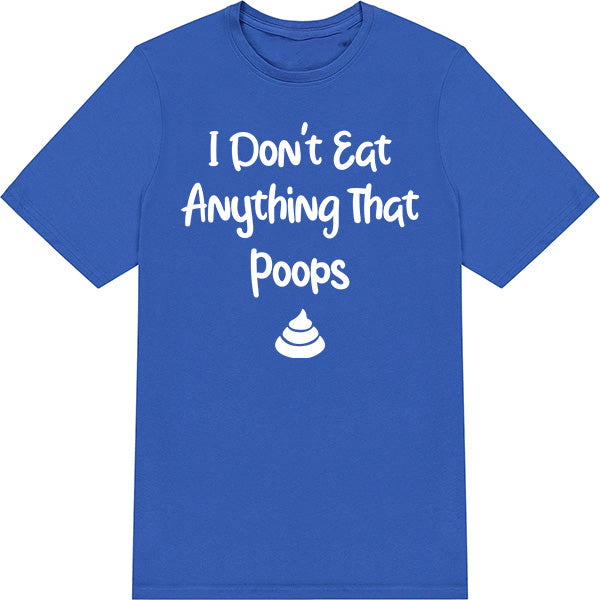 I Don't Eat Anything That Poops – Unisex Graphic Tee | Vegan Vibes Collection