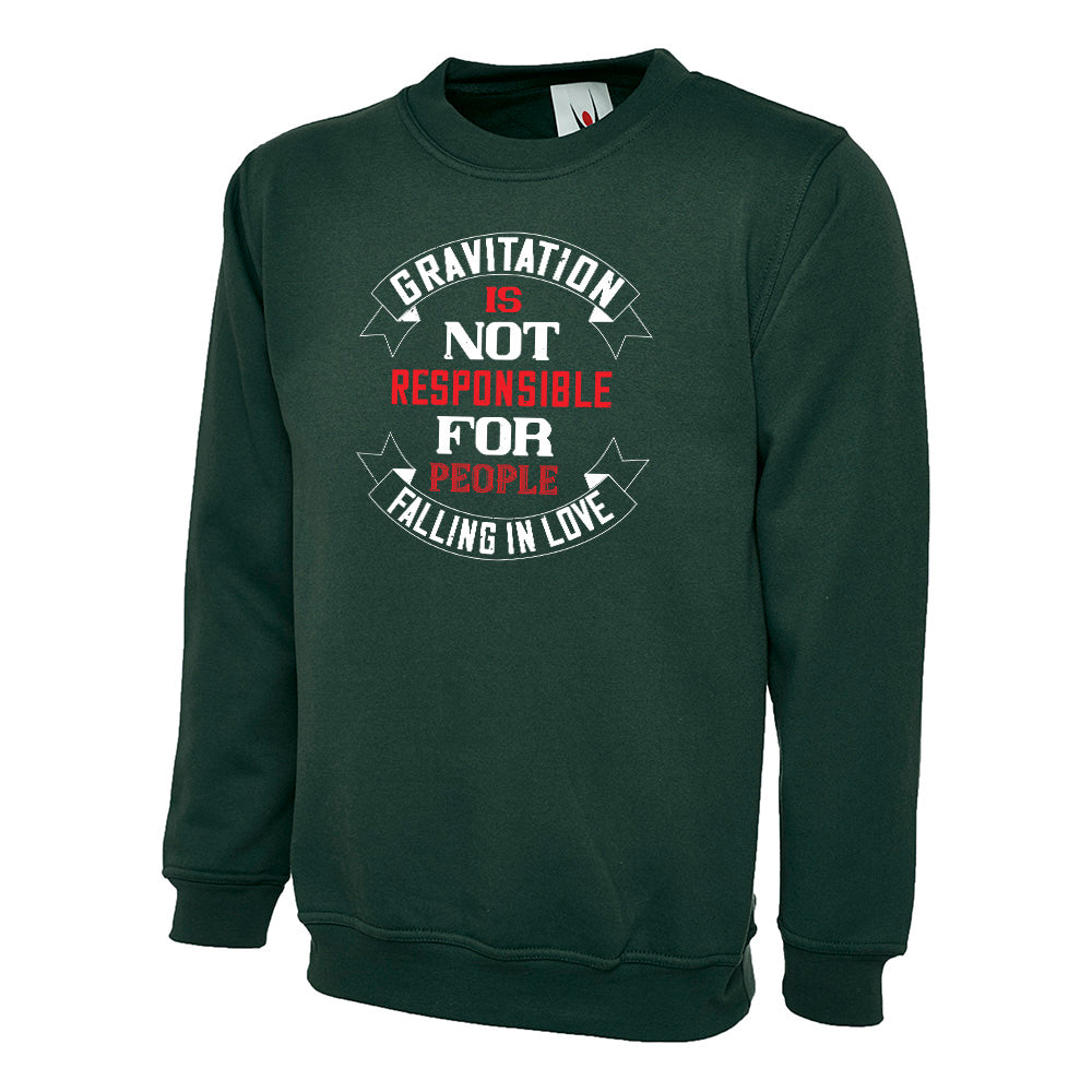 Gravitation Is Not Responsible Unisex Sweatshirt | Valentine's Day Special