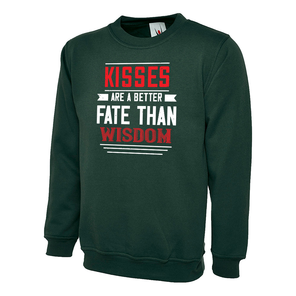 Kisses Are A Better Fate Than Wisdom Unisex Sweatshirt | Valentine's Day Special