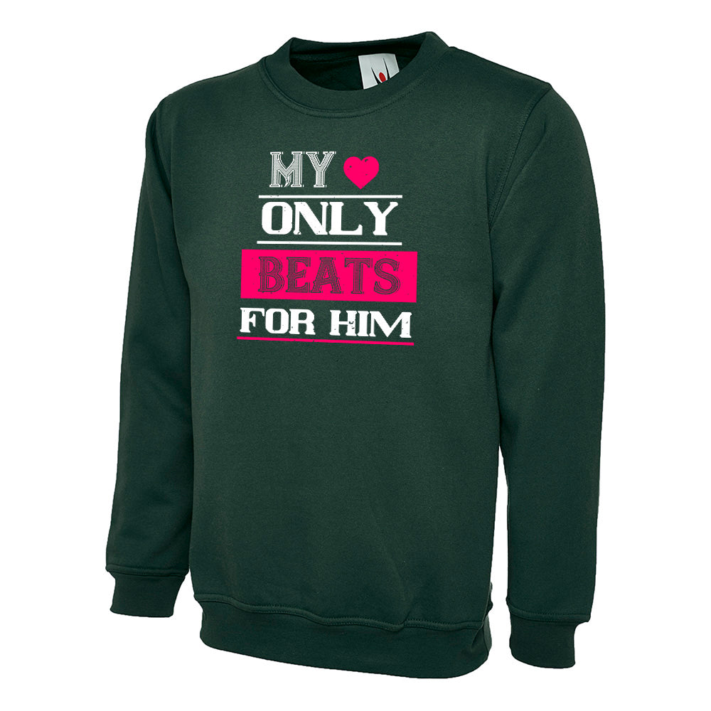 My Love Only Beats For Him Unisex Sweatshirt | Valentine's Day Special