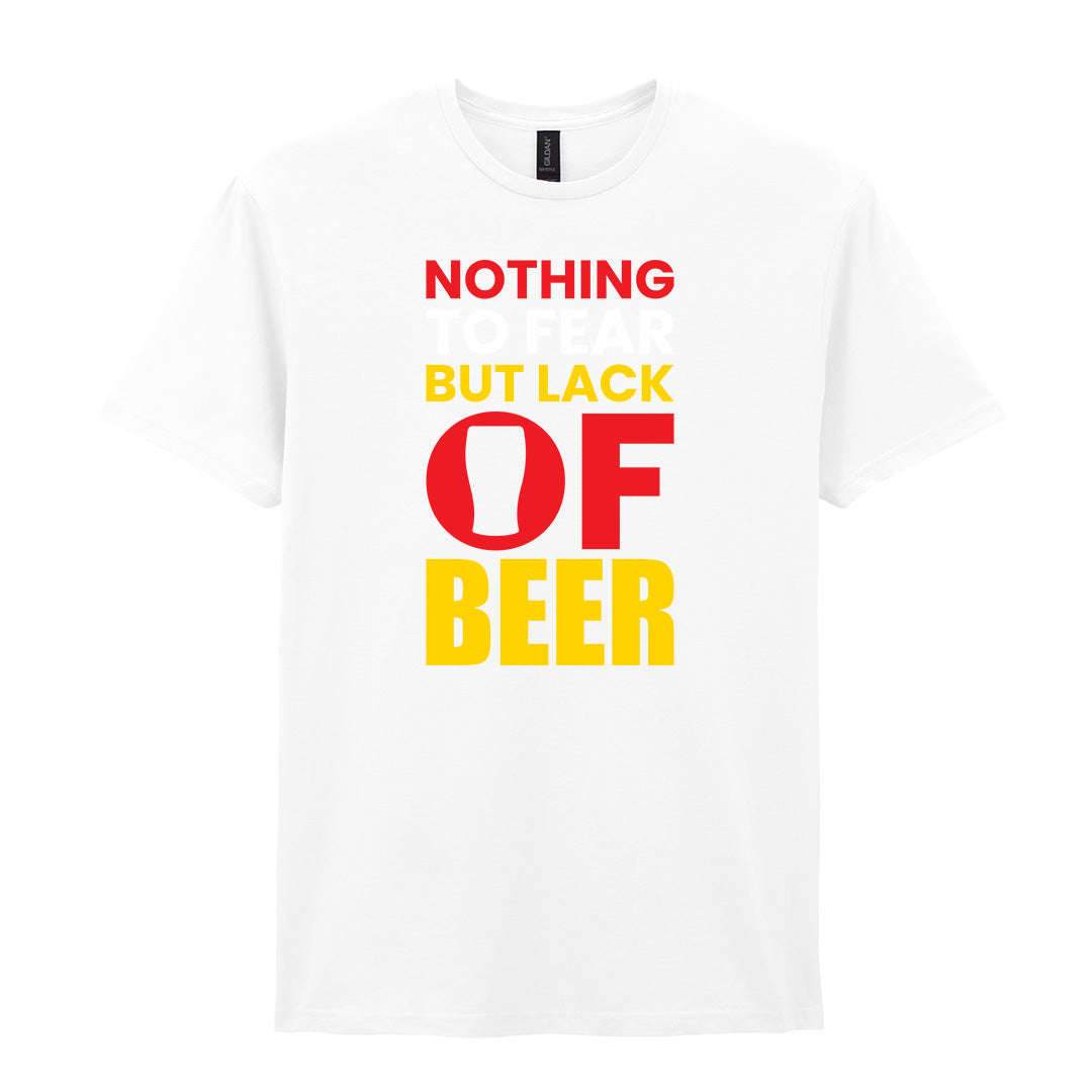 Nothing to Fear But Lack of Beer | Unisex Graphic T-Shirt