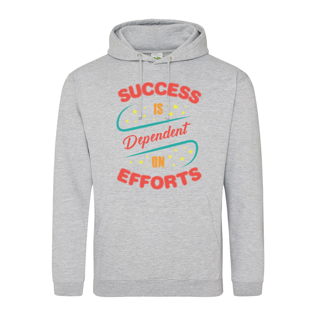 Success Is Dependent On Efforts graphic hoodie printed on AWDis JH001 by IPRINTOP