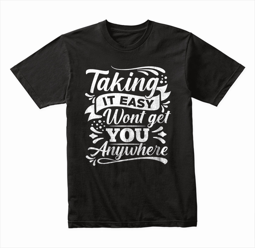 Taking It Easy Won't Get You Anywhere graphic T-shirt - image 3