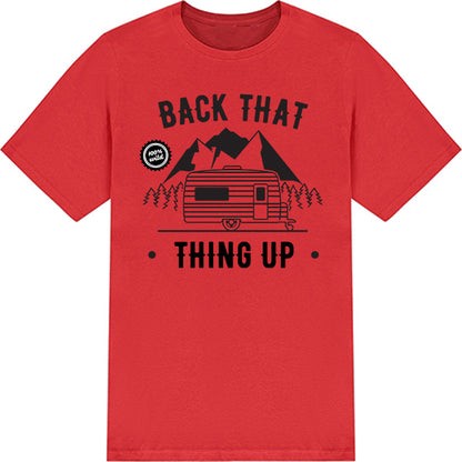 "Back That Thing Up" Unisex T-Shirt | Ideal for Camping