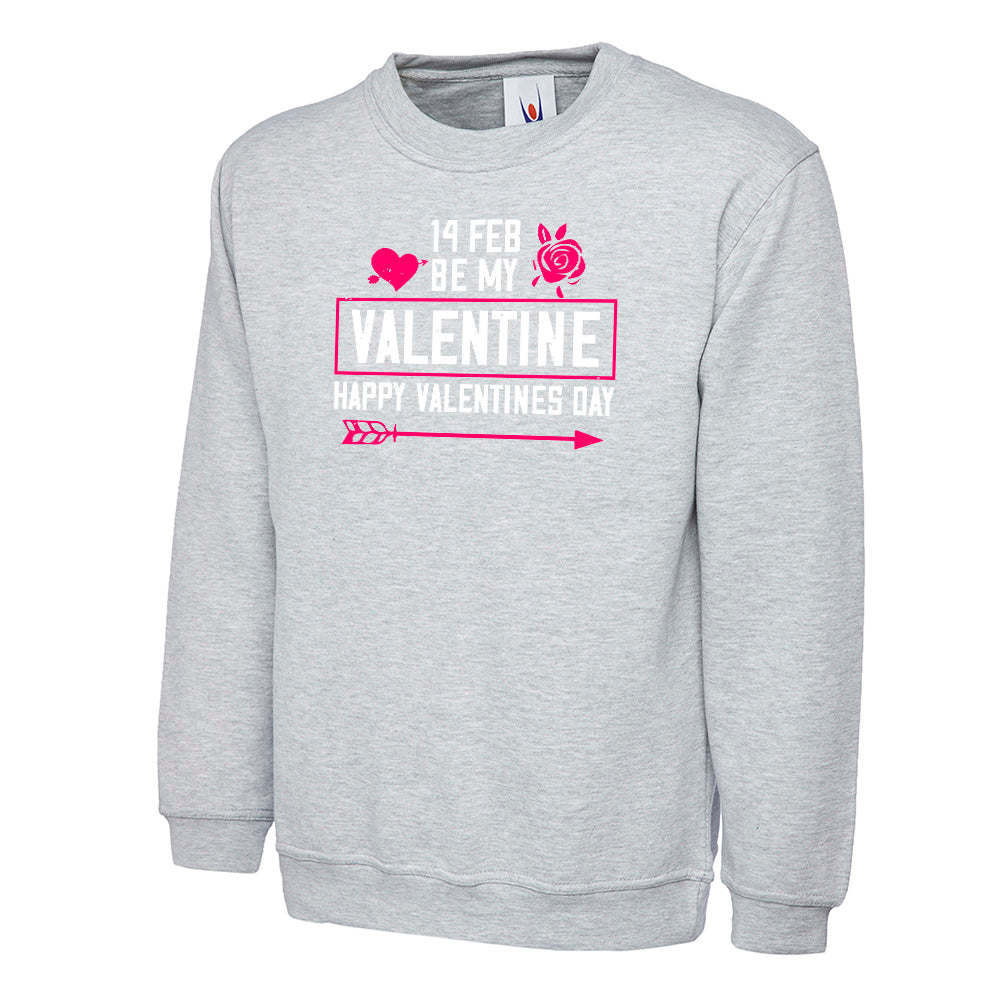14 FEB Be My Valentine Happy Valentines Day  Unisex Sweatshirt | Valentine's Day Special