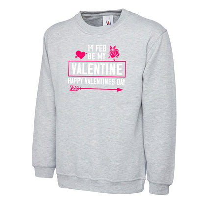 14 FEB Be My Valentine Happy Valentines Day  Unisex Sweatshirt | Valentine's Day Special
