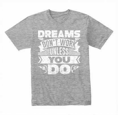 Dreams Don't Work Unless You Do graphic T-shirt - image 4