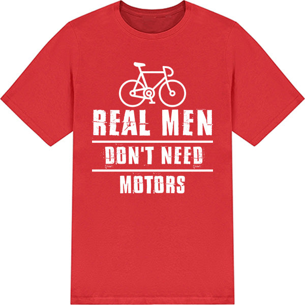 "Real Men Don’t Need Motors" T-Shirt | Unisex Bicycle Tee