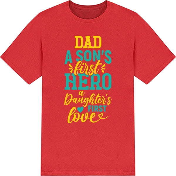 Dad's First Hero, Daughter's First Love T-Shirt | Unisex