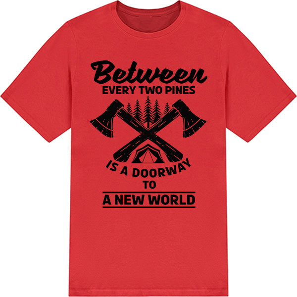 Between Every Two Pines Is A Doorway To A New World graphic T-shirt mockup