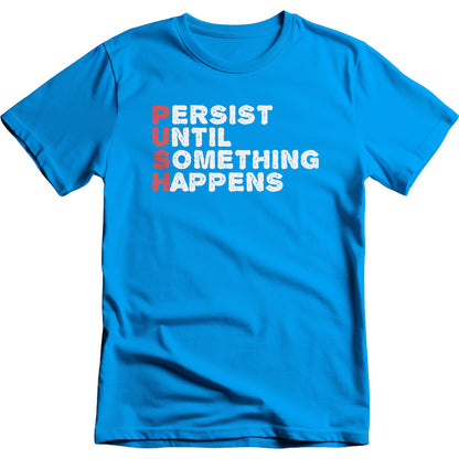 Persist Until Something Happens graphic T-shirt mockup