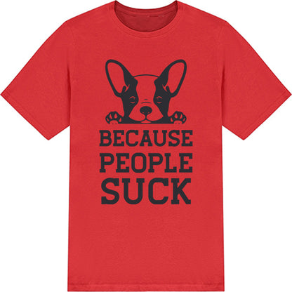 "Because People Suck" Unisex T-Shirt for Dog Lovers - Shop Now