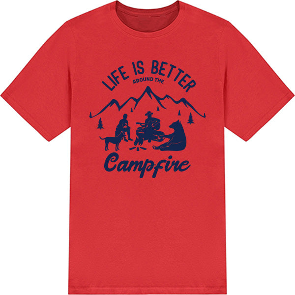 Life Is Better Around The Campfire T-Shirt | Unisex Camping Tee
