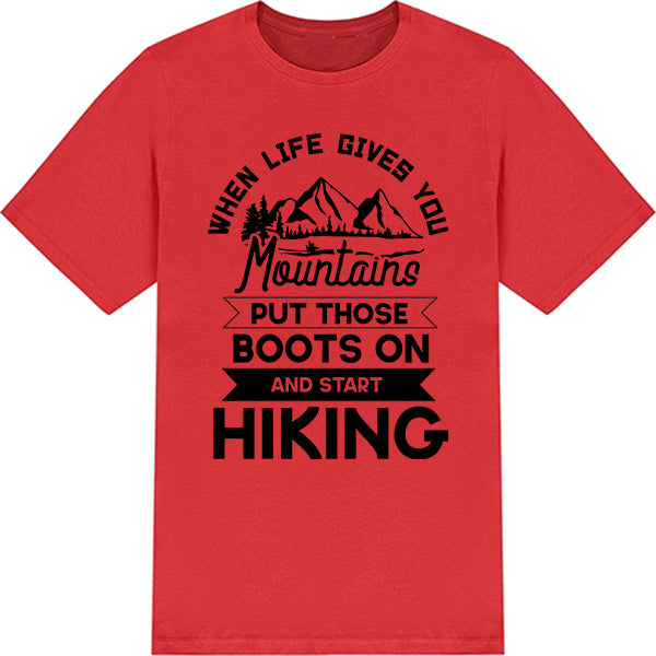 When Life Gives You Mountains Put Those Boots On And Start Hiking graphic T-shirt - image 9