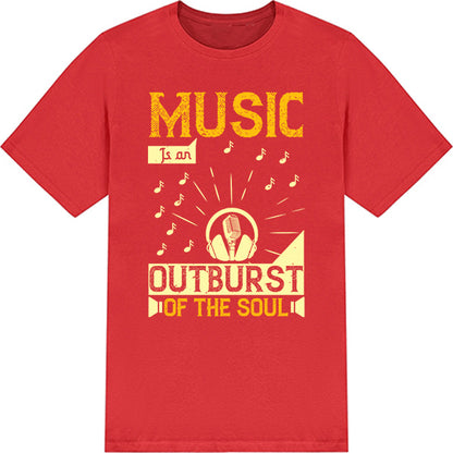 "Music Is An Outburst Of The Soul" Unisex T-Shirt - Shop Now