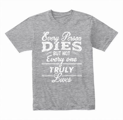 Every Person Dies But Not Everyone Truly Lives graphic T-shirt - image 3