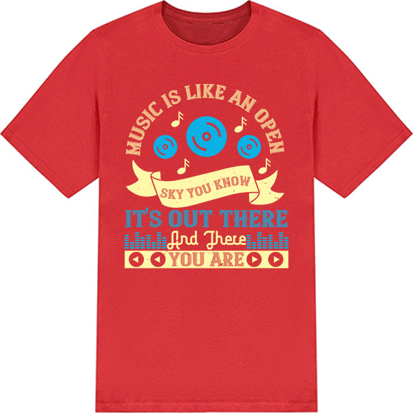 "Music Is Like An Open Sky" Unisex T-Shirt - For Music Lovers