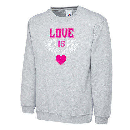 Love Is Everywhere  Unisex Sweatshirt | Valentine's Day Special