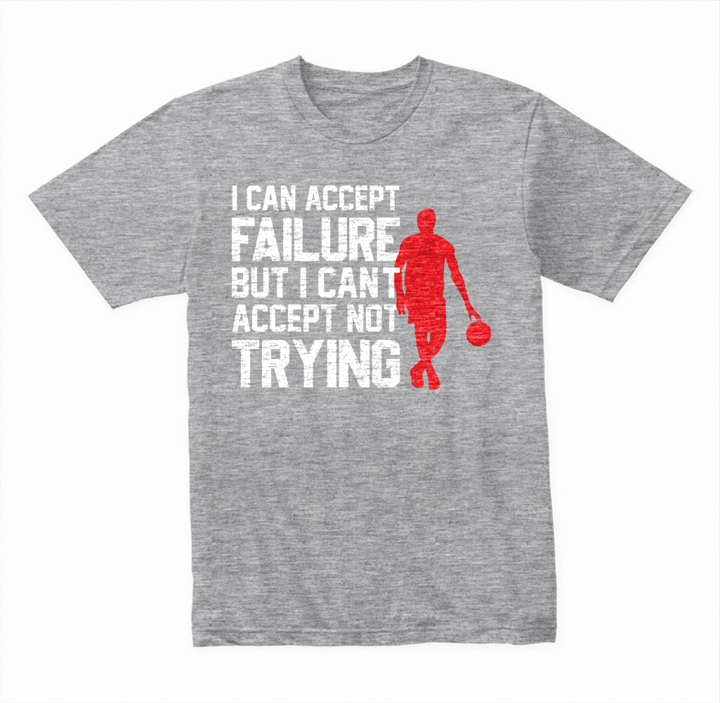 I Can Accept Failure But I Can't Accept Not Trying graphic T-shirt - image 3