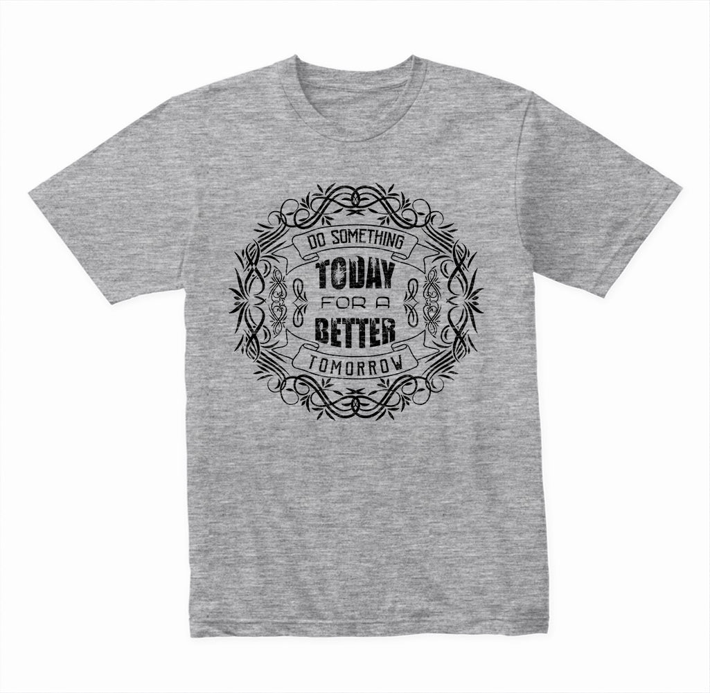 Do Something Today For A Better Tomorrow graphic T-shirt - image 3
