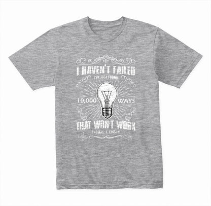 I Haven't Failed I've Just Found 10000 Ways That Won't Work graphic T-shirt - image 3