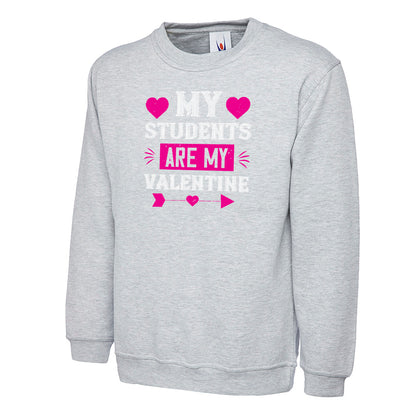 My Students Are My Valentine  Unisex Sweatshirt | Valentine's Day Special