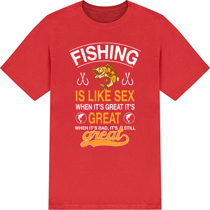 Fishing Is Like Sex T-Shirt | Perfect for Fishing Enthusiasts