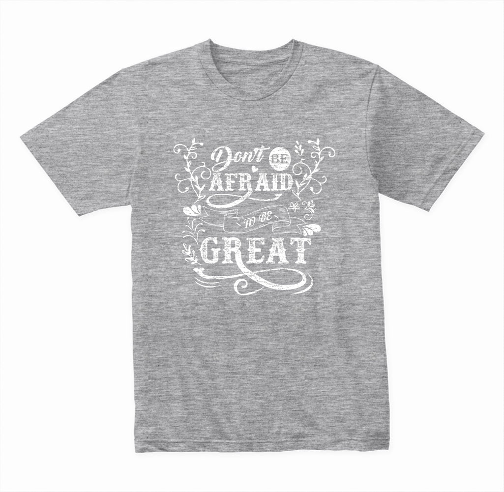 Don't Be Afraid To Be Great graphic T-shirt - image 2