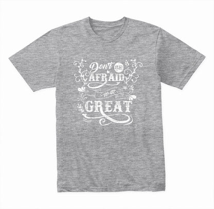 Don't Be Afraid To Be Great graphic T-shirt - image 2