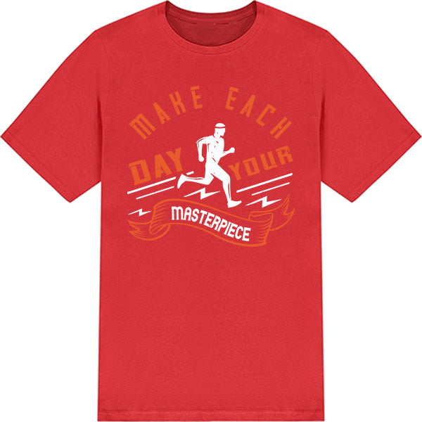 "Make Each Day Your Masterpiece" Unisex T-Shirt - Runner's Edition