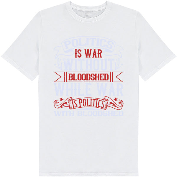 "Politics Is War" Unisex T-Shirt | Political Statements Collection