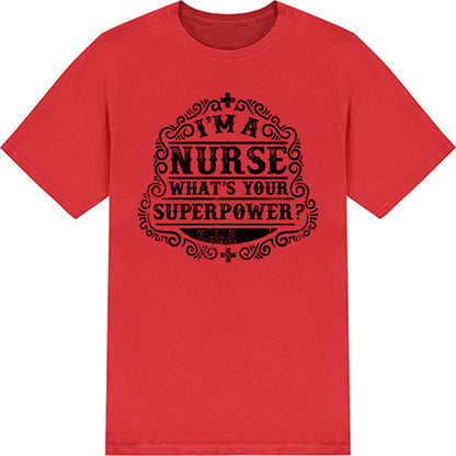 Nurse Pride T-Shirt | "I'm A Nurse, What's Your Superpower?"