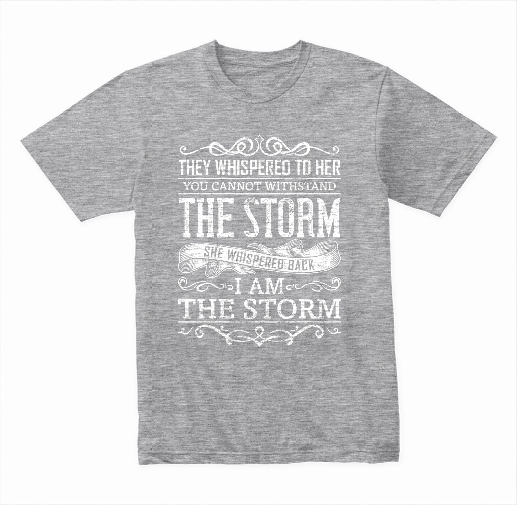 They Whispered To Her You Cannot Withstand The Storm I Am The Storm graphic T-shirt - image 3
