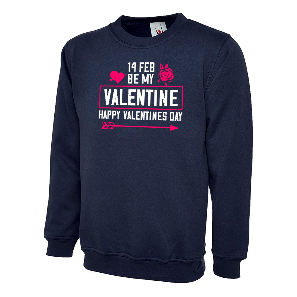 14 FEB Be My Valentine Happy Valentines Day  Unisex Sweatshirt | Valentine's Day Special