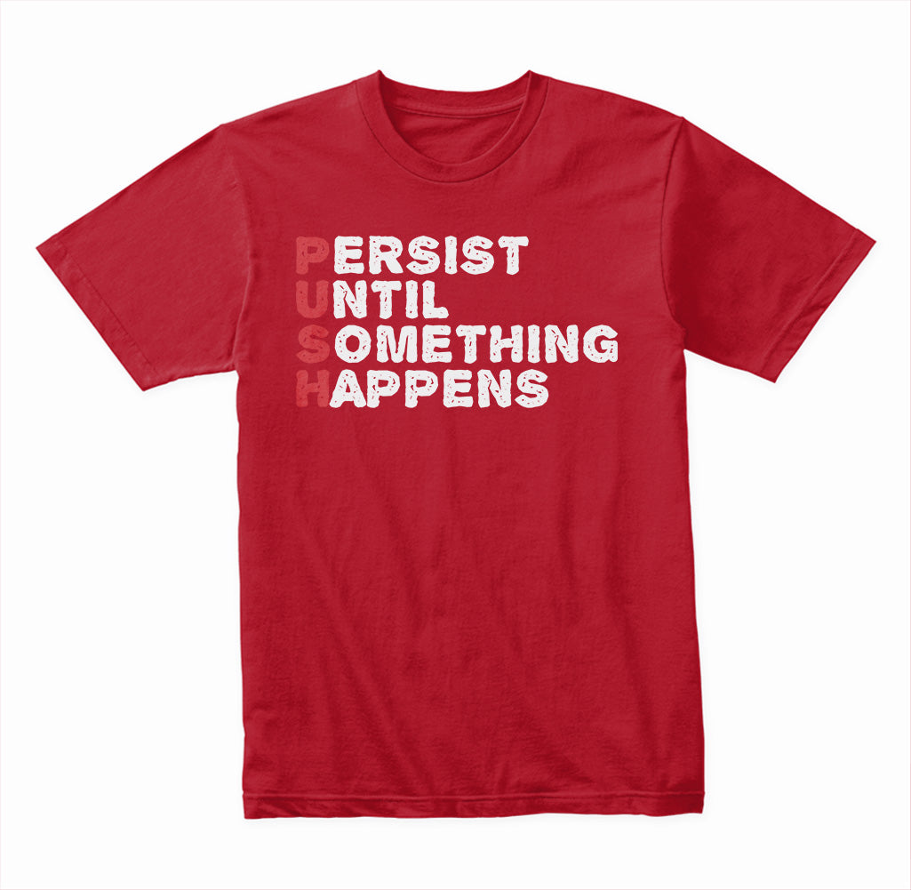 Persist Until Something Happens graphic T-shirt - image 4